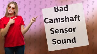 What does a bad camshaft sensor sound like [upl. by Swihart]