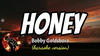 HONEY  BOBBY GOLDSBORO karaoke version [upl. by Harleigh79]