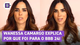 BBB 24 Wanessa Camargo explica por que aceitou desafio de entrar no reality show [upl. by Notxap533]