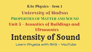 Intensity of SoundBSc PhysicsUniv of MadrasSem 1Unit 5Acoustics of Buildings and Ultrasonics [upl. by Idas]