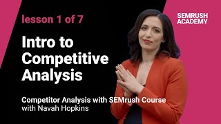 Intro to Competitive Analysis  Lesson 17  SEMrush Academy [upl. by Ernaldus]