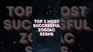 TOP 3 Most SUCCESSFUL Zodiac Signs  Find Out If You’re One of Them zodiasigns [upl. by Wachtel712]