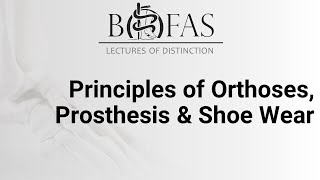 Principles of Orthoses Prosthesis amp Shoe Wear  BOFAS Lectures of Distinction [upl. by Hairu]