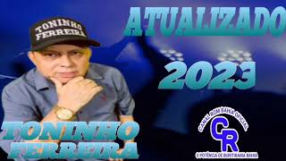 CD COMPLETO TONINHO FERREIRA ATUALIZADO 2023 [upl. by Cruz]