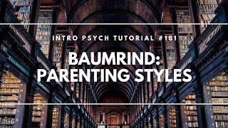 Baumrinds Parenting Styles Intro Psych Tutorial 181 [upl. by Anaek]