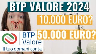 Dovrei investire nel BTP Valore 2024 Quanto guadagno se investo 10000 euro o 50000 euro [upl. by Houghton]