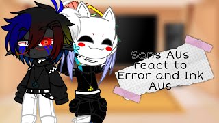 Sans AUs react to Error and Ink AUs Read Description please [upl. by Colyer557]