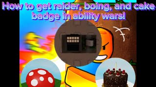 How to get Raider Badge 💣  Boing badge 🍄  and Cake badge 🍰 in Ability Wars [upl. by Anin461]