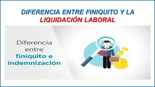 CUAL ES LA DIFERENCIA ENTRE FINIQUITO Y LIQUIDACIÓN [upl. by Lurline191]