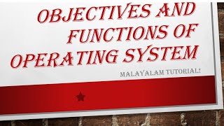 Objectives and functions of Operating system  Malayalam Tutorials [upl. by Eanat]