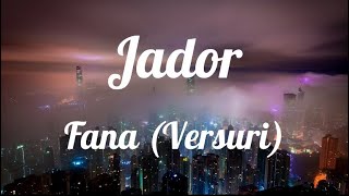 Jador  Fana Versuri [upl. by Ahseiat]