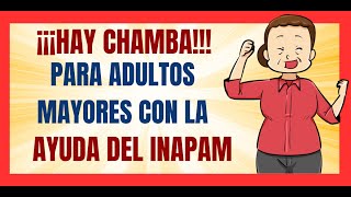 ✅💥HAY CHAMBA✅💥 TRABAJO PARA ADULTOS MAYORES CON EL APOYO DEL INAPAM ✅💥VINCULACIÓN PRODUCTIVA INAPAM [upl. by Nattirb]