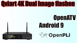 Qviart Dual 4K UHD Image flashen  Android 9  OpenPLi  OpenATV [upl. by Grantley]