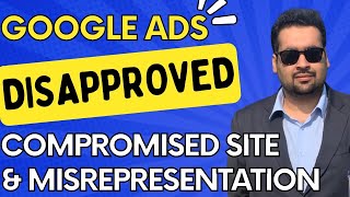 🚫 Google Ads Disapproved 2024 😱 Quick Fix for Compromised Site amp Misrepresentation Policy 🛠️ [upl. by Oruam]