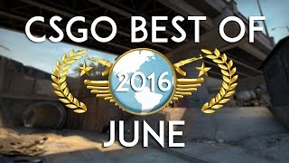 CSGO  Best of June 2016 6 [upl. by Nuahsyd]