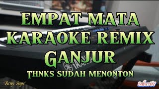 EMPAT MATA Karaoke Remix Ganjur BenySape [upl. by Gnirol588]