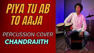 Piya Tu Ab To Aaja  percussion Cover  Chandrajith [upl. by Mercola386]