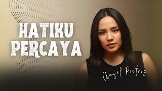 Angel Pieters  Hatiku Percaya Official Music Video [upl. by Omocaig869]