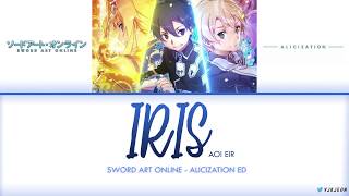 Sword Art Online Alicization Ending  IRIS アイリス  Aoi Eir Lyrics Video KanRomEng [upl. by Tsuda]