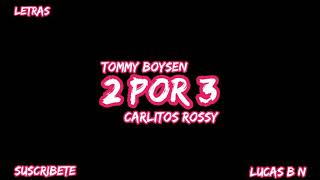 Tommy Boysen Ft Carlitos Rossy 2 Por 3 Letras Video Official [upl. by Thatcher]