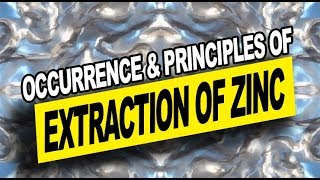 Occurrence and Principles of Extraction of Zinc  Chemistry Video Tutorial [upl. by Ynohtna]