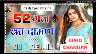 52 गज का दामन ll 52 gaj ka daman ll Dj Remix 4x4 bass ll trending Song ll its DJ XPRO CHANDAN SWAMI [upl. by Notserk]