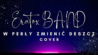 Zespół Muzyczny ERATOX BAND  W perły zmienić deszcz COVER2024 Nagranie z próby [upl. by Gyatt373]