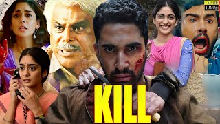 Kill Full Movie 2024  Lakshya Raghav Juyal Tanya Maniktala  1080p  Reviews amp Facts [upl. by Udell351]