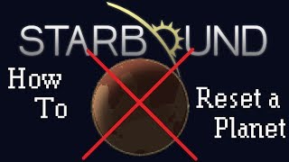 Starbound How To  Reset A Planet [upl. by Iadam766]