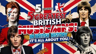 The 5 Greatest Musicians in British History [upl. by Dolores]