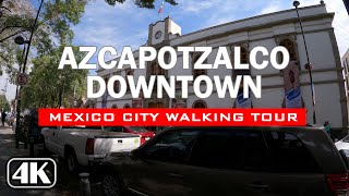 Centro de Azcapotzalco 🇲🇽 Ciudad de México  4K Walking Tour [upl. by Ris683]