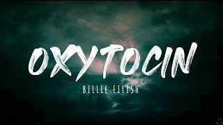 Billie Eilish  Oxytocin Lyrics 1 Hour [upl. by Kirbie764]