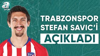 Trabzonspor Stefan Savic Transferini Resmen Duyurdu Yunus Emre Sel Son Gelişmeleri Aktardı [upl. by Vincenz]