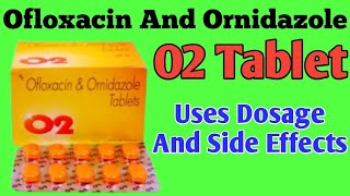 O2 Tablet Uses  O2 Tablet For Loose Motion  Ofloxacin And Ornidazole Tablets [upl. by Ulland336]