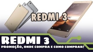 LANÇAMENTO REDMI 3 AONDE COMPRAR COMO COMPRAR [upl. by Gwynne708]