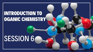 Introduction to Organic Chemistry  Session 6 [upl. by Lednam605]