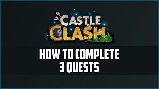 CASTLE CLASH HOW TO COMPLETE 3 QUESTS  1 IN 3 MIN  FREECASH [upl. by Fauch]