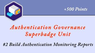 2 Build Authentication Monitoring Reports  Authentication Governance Superbadge Unit  Admin [upl. by Laeria]