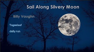 Sail Along Silvery Moon Tageslauf  daily run  Billy Vaughn [upl. by Swayder]