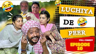 ਲੁੱਚਿਆਂ ਦੇ ਪੀਰ  LUCHYA DE PEER  Epi  10  o  New Punjabi Funny Video 2024 [upl. by Aneehsar]