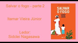 SALVAR O FOGO  ITAMAR VIEIRA JÚNIOR  PARTE 212 [upl. by Anayt]