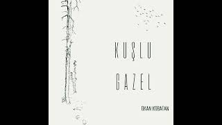 Okan Kobatan Kuşlu Gazel [upl. by Nwhas]