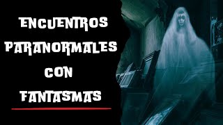 ENCUENTROS PARANORMALES CON FANTASMAS [upl. by Gonta]