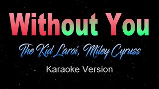 WITHOUT YOU  The Kid LAROI Miley Cyrus KaraokeInstrumental [upl. by Lindy771]