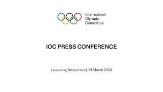 IOC Press Conference  19032024 [upl. by Arreyt]