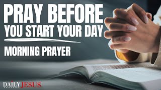 Morning Prayer Before You Start Your Day  Powerful Morning Prayer [upl. by Woodhouse]