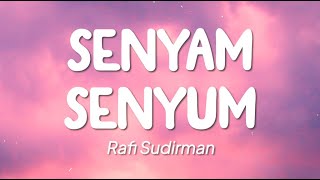 Rafi Sudirman  Senyam Senyum Lirik [upl. by Ennagem481]