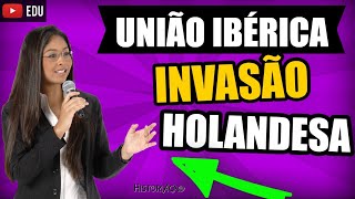 União Ibérica e Invasões Holandesas no Brasil Colonial [upl. by Moia]