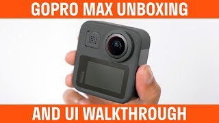 GoPro MAX Unboxing And User Interface Walkthrough [upl. by Alial654]