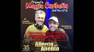 ALIENTO CON ALIENTO FEDERICO JUNIOR Y SU ORQ MAGIA CARIBEÑA SALSA ROMANTICA 2024 [upl. by Sivehc]